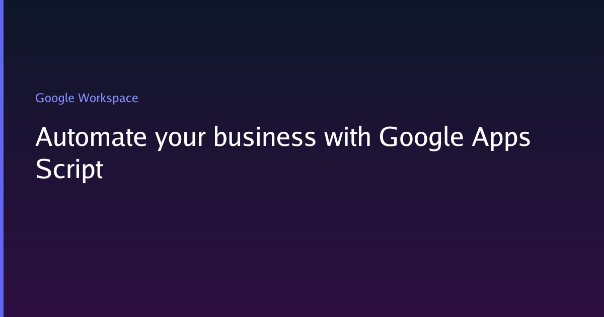 Automate your business with Google Apps Script | LCMH | AWS, Shopify ...