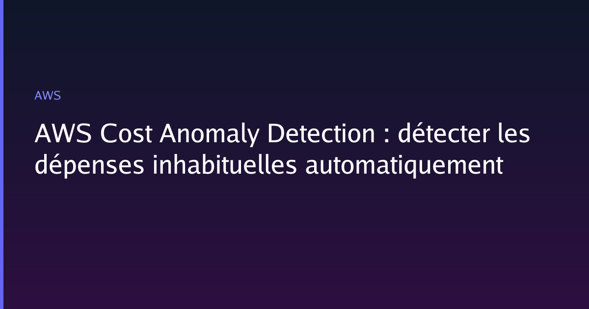 AWS Cost Anomaly Detection : détecter les dépenses inhabituelles ...