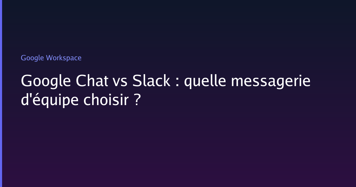 Google Chat vs Slack : quelle messagerie d'équipe choisir ? | LCMH ...